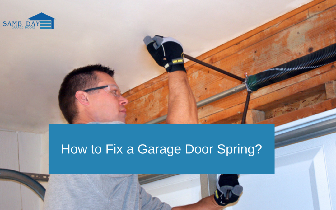 How to Fix a Garage Door Spring?