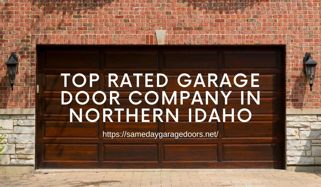 Top Rated Garage Door Company in Northern Idaho
