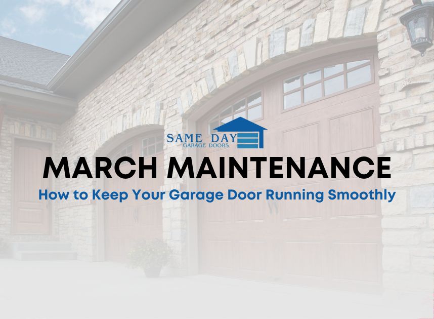March Maintenance: How to Keep Your Garage Door Running Smoothly