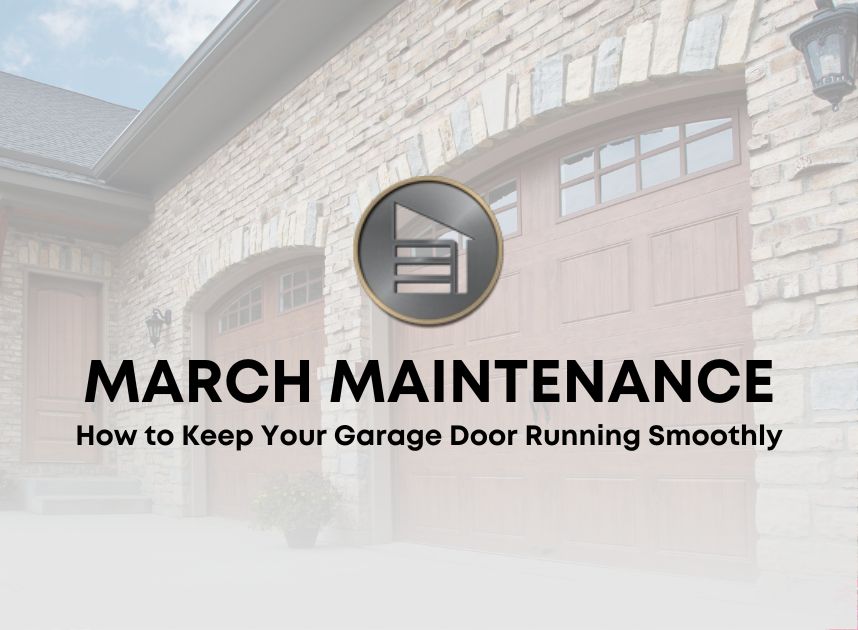 March Maintenance: How to Keep Your Garage Door Running Smoothly