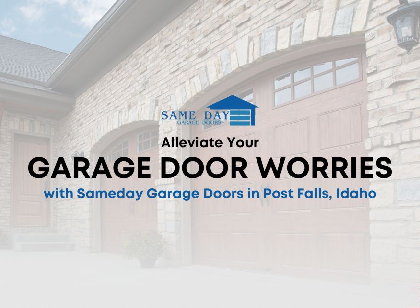 Alleviate Your Garage Door Worries with Sameday Garage Doors in Post Falls, Idaho