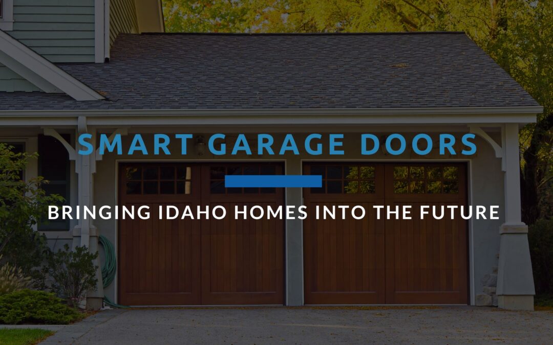 Smart Garage Doors: Bringing Idaho Homes into the Future